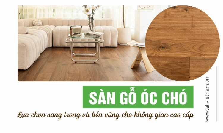 Sàn gỗ óc chó lựa chọn cho công trình cao cấp