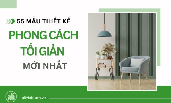 Thiết kế nội thất phong cách tối giản